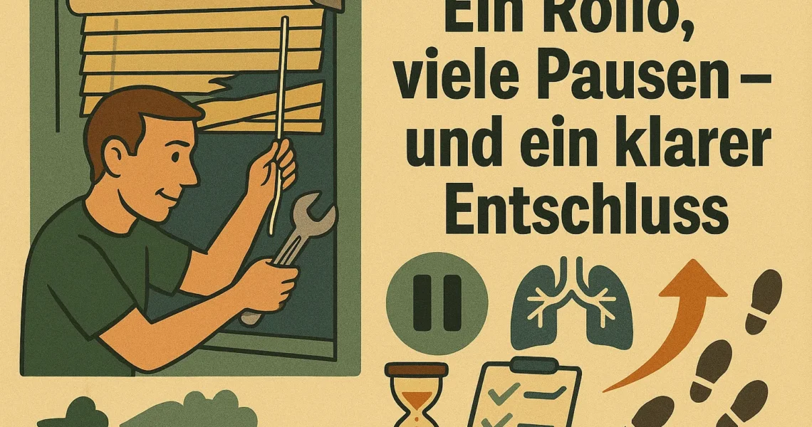 Ein Rollo, viele Pausen – und ein klarer Entschluss